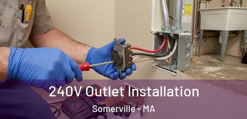 240V Outlet Installation Somerville - MA