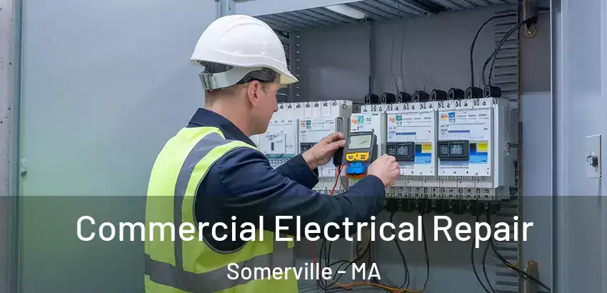 Commercial Electrical Repair Somerville - MA