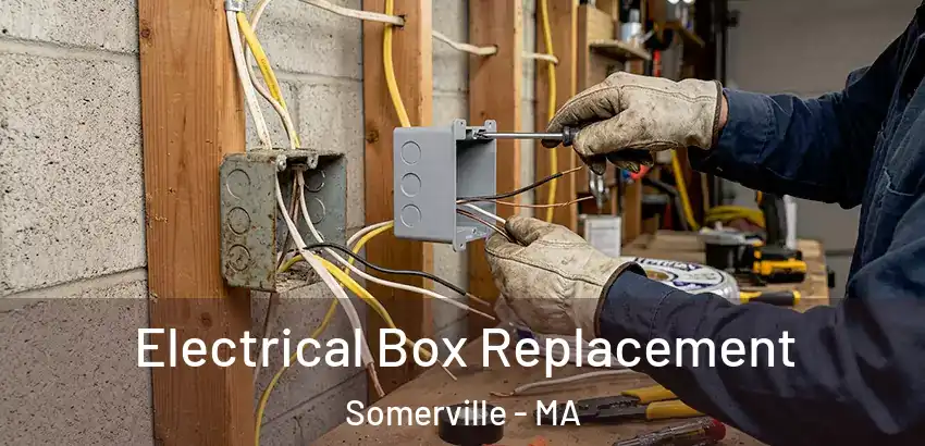 Electrical Box Replacement Somerville - MA