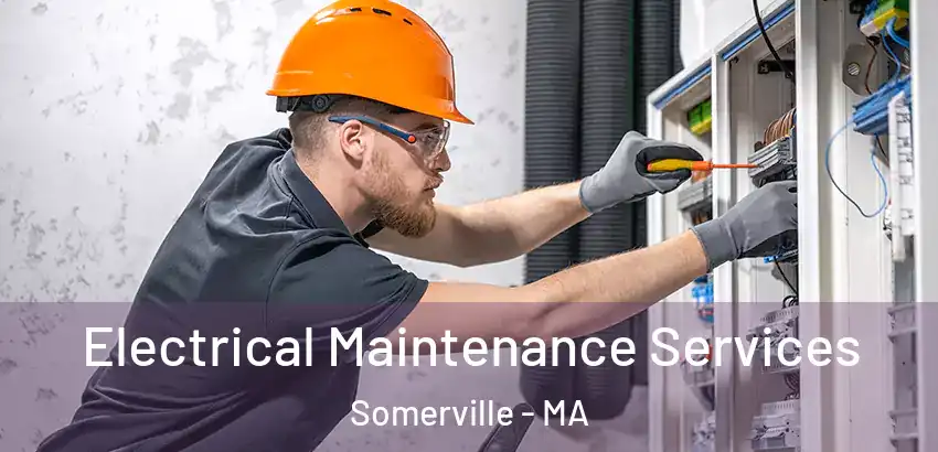 Electrical Maintenance Services Somerville - MA