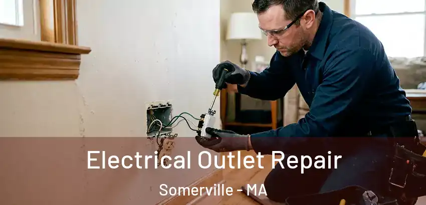 Electrical Outlet Repair Somerville - MA