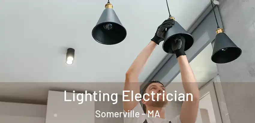 Lighting Electrician Somerville - MA