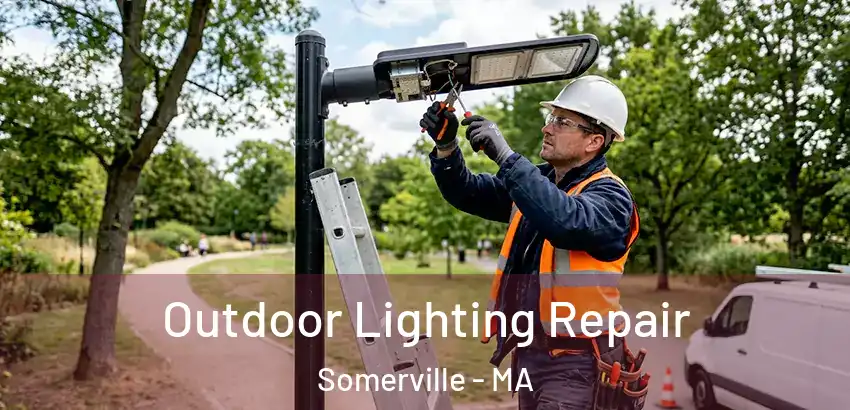 Outdoor Lighting Repair Somerville - MA